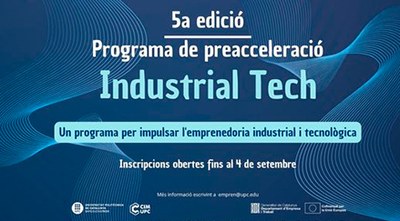 Oberta la 5a edició del Programa de Preacceleració Industrial Tech d'Emprèn UPC